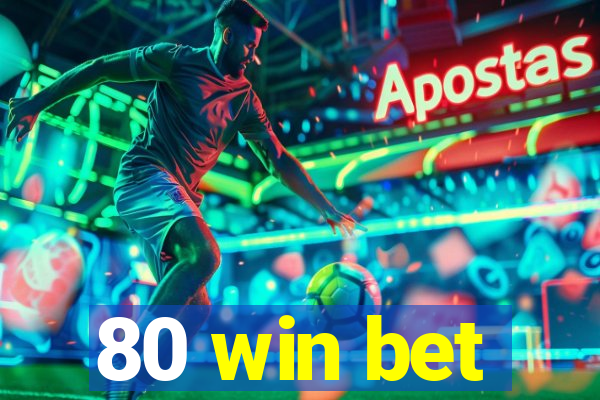 80 win bet